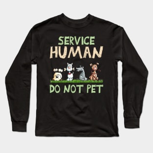 Service Human Do Not Pet Funny Dog Lovers Long Sleeve T-Shirt